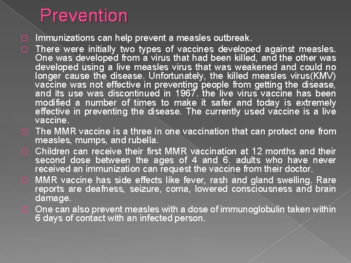 Prevention � � � Immunizations can help prevent a measles outbreak. There were initially