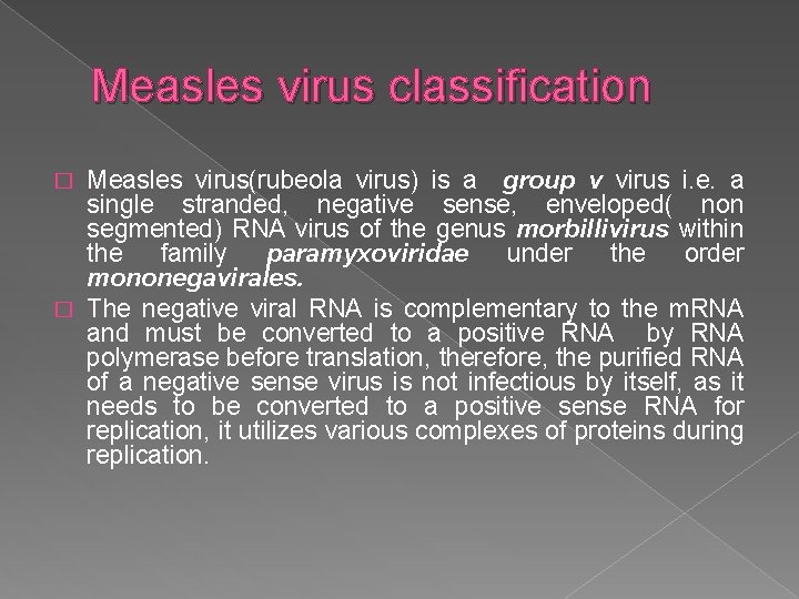Measles virus classification Measles virus(rubeola virus) is a group v virus i. e. a