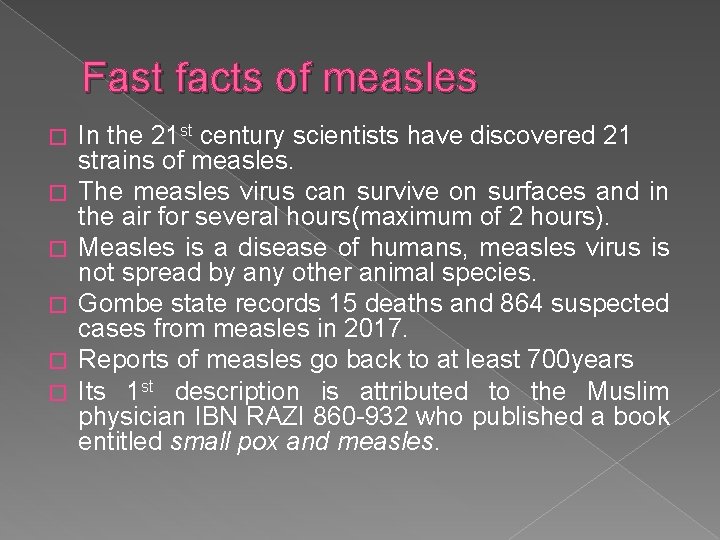 Fast facts of measles � � � In the 21 st century scientists have