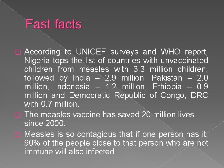 Fast facts According to UNICEF surveys and WHO report, Nigeria tops the list of