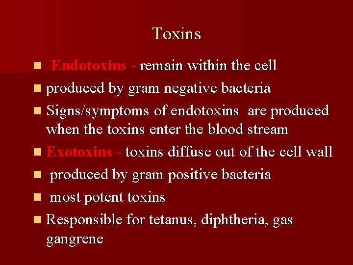 Toxins Endotoxins - remain within the cell n produced by gram negative bacteria n