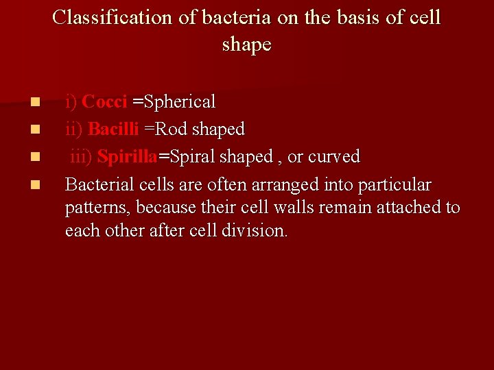 Classification of bacteria on the basis of cell shape n n i) Cocci =Spherical