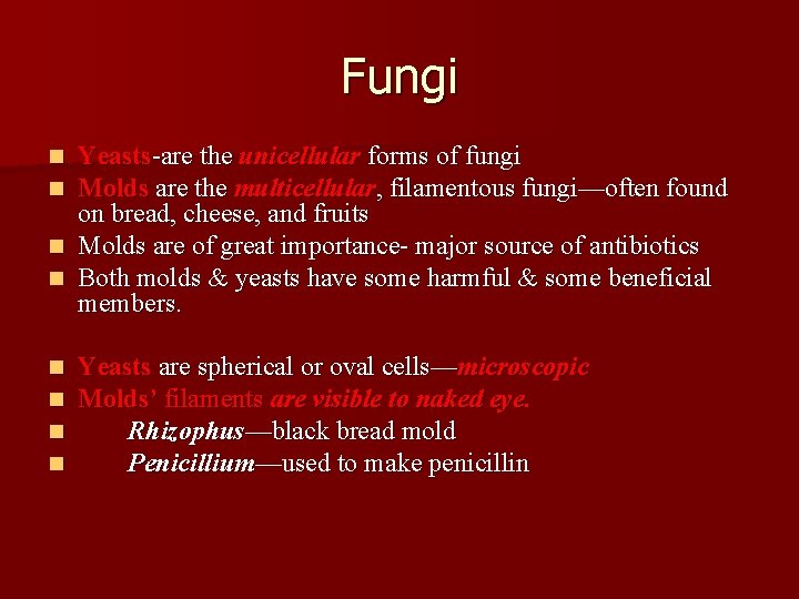 Fungi Yeasts-are the unicellular forms of fungi Molds are the multicellular, filamentous fungi—often found