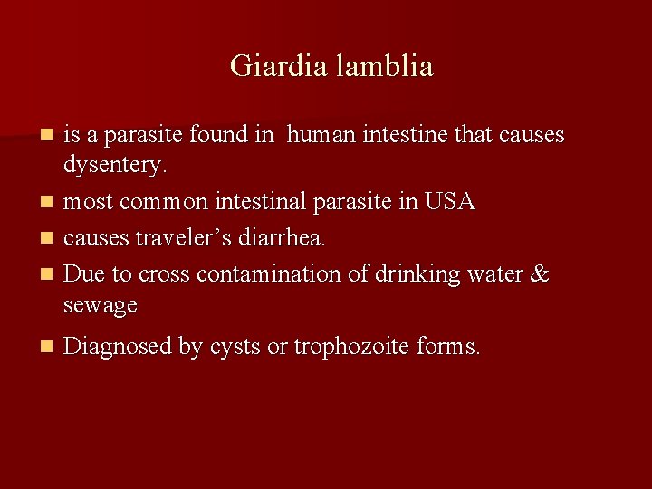 Giardia lamblia n n n is a parasite found in human intestine that causes