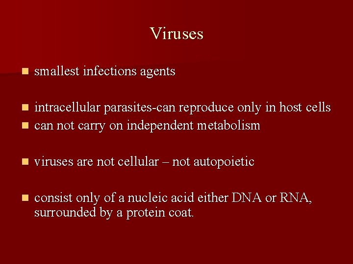Viruses n smallest infections agents intracellular parasites-can reproduce only in host cells n can