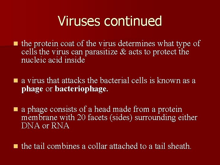 Viruses continued n the protein coat of the virus determines what type of cells