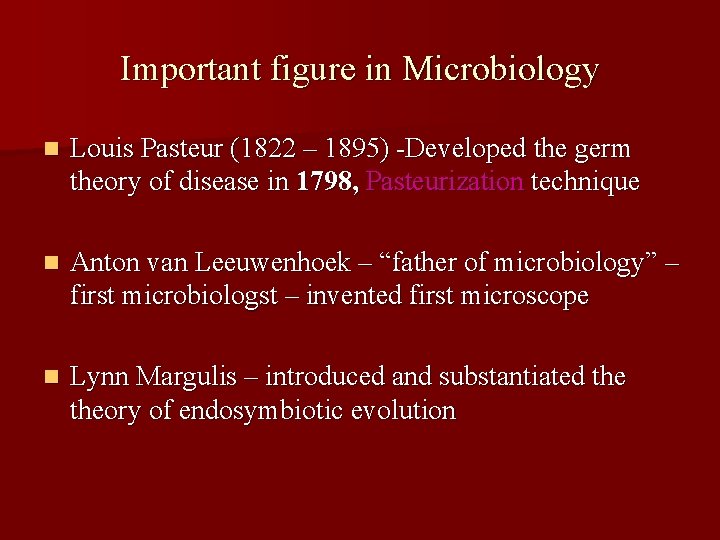 Important figure in Microbiology n Louis Pasteur (1822 – 1895) -Developed the germ theory