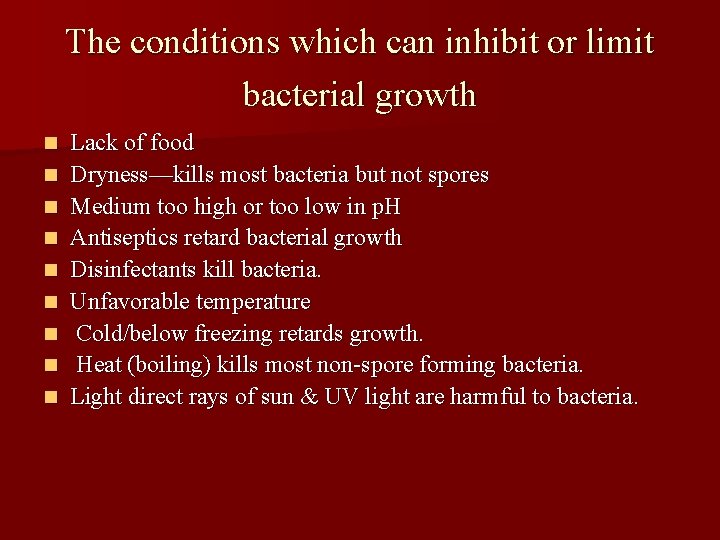 The conditions which can inhibit or limit bacterial growth n n n n n