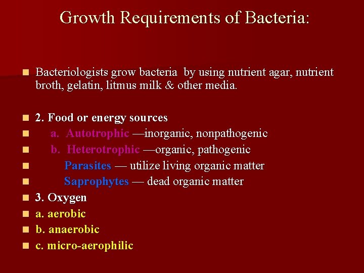 Growth Requirements of Bacteria: n Bacteriologists grow bacteria by using nutrient agar, nutrient broth,
