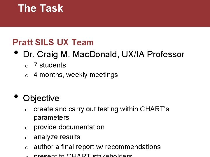 The Task Pratt SILS UX Team Dr. Craig M. Mac. Donald, UX/IA Professor •