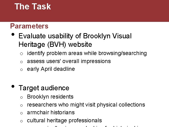 The Task Parameters Evaluate usability of Brooklyn Visual Heritage (BVH) website • o identify