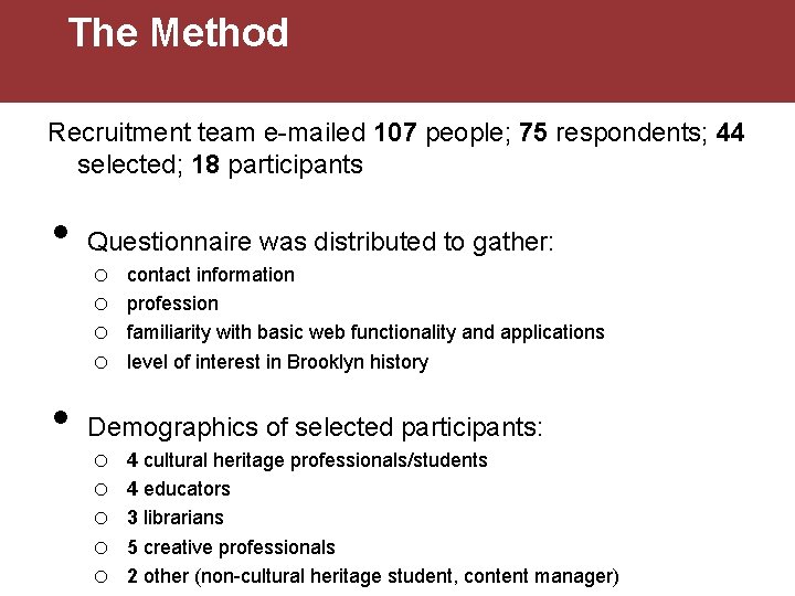 The Method Recruitment team e-mailed 107 people; 75 respondents; 44 selected; 18 participants •