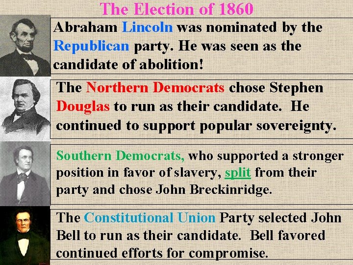 The Election of 1860 Abraham Lincoln was nominated by the Republican party. He was