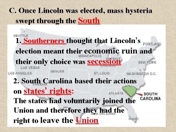 C. Once Lincoln was elected, mass hysteria swept through the South 1. Southerners thought