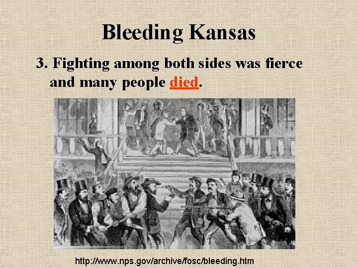 Bleeding Kansas 3. Fighting among both sides was fierce and many people died. http: