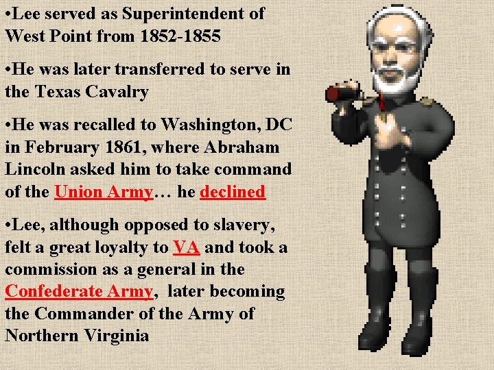  • Lee served as Superintendent of West Point from 1852 -1855 • He