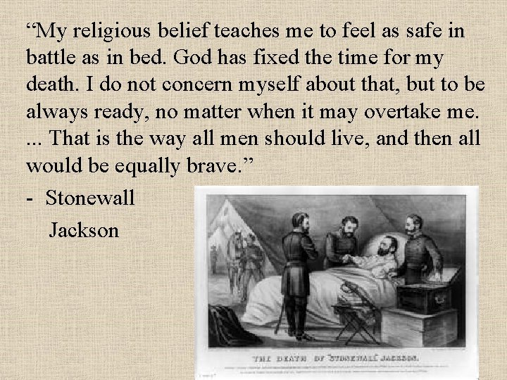 “My religious belief teaches me to feel as safe in battle as in bed.