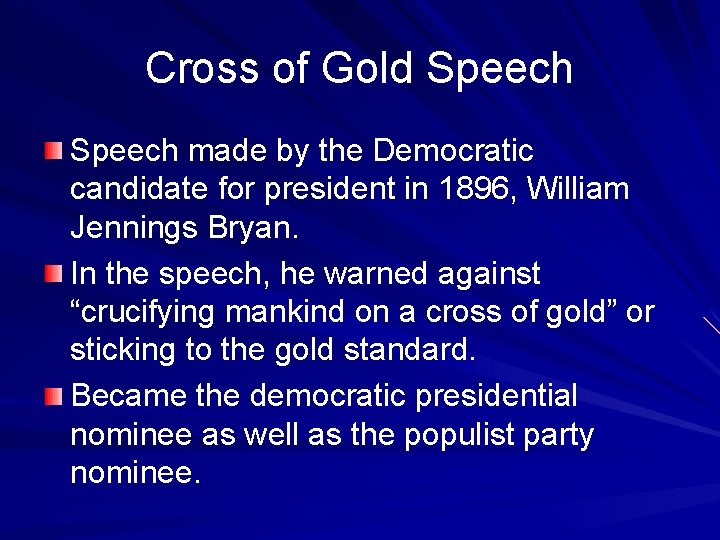 Cross of Gold Speech made by the Democratic candidate for president in 1896, William