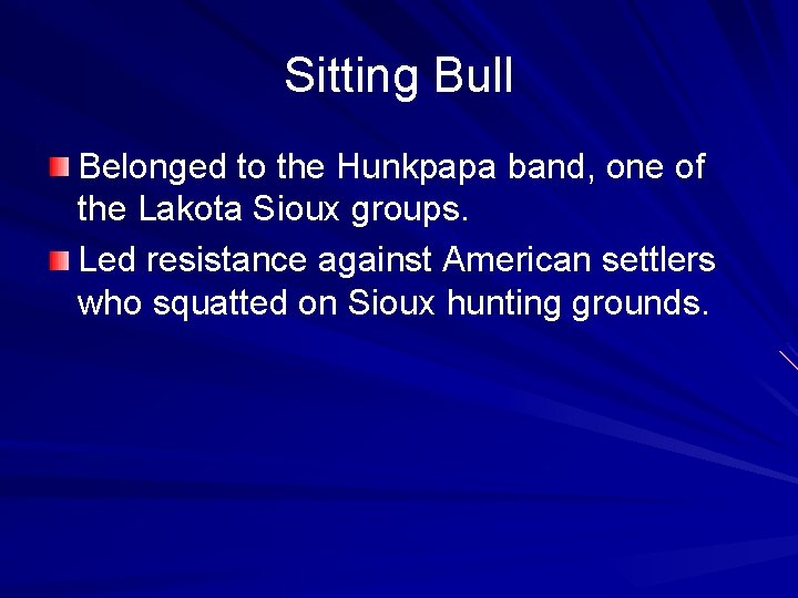 Sitting Bull Belonged to the Hunkpapa band, one of the Lakota Sioux groups. Led