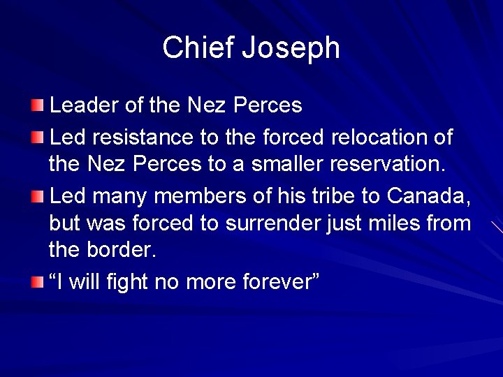 Chief Joseph Leader of the Nez Perces Led resistance to the forced relocation of