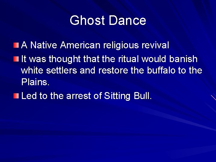 Ghost Dance A Native American religious revival It was thought that the ritual would