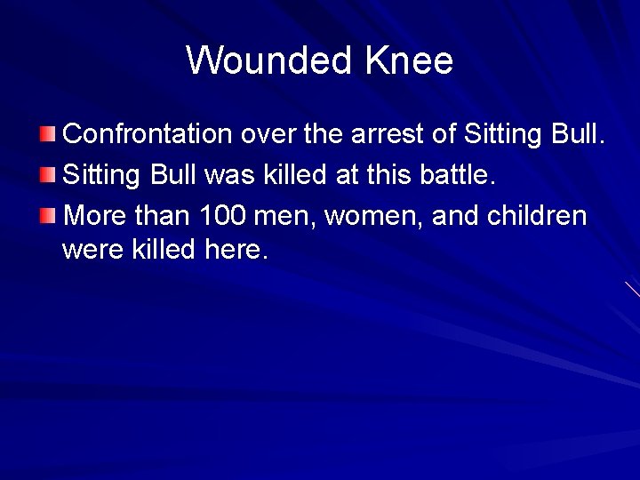 Wounded Knee Confrontation over the arrest of Sitting Bull was killed at this battle.