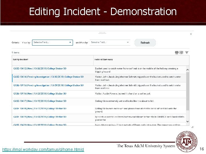 Editing Incident - Demonstration https: //impl. workday. com/tamus/d/home. htmld 16 