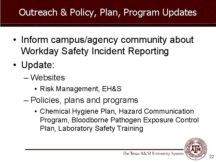 Outreach & Policy, Plan, Program Updates • Inform campus/agency community about Workday Safety Incident