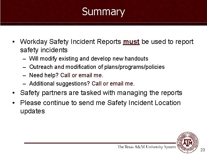 Summary • Workday Safety Incident Reports must be used to report safety incidents –