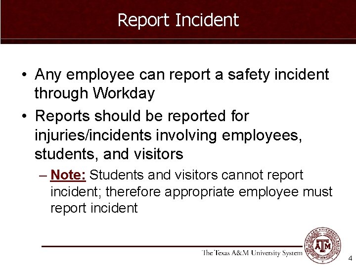 Report Incident • Any employee can report a safety incident through Workday • Reports