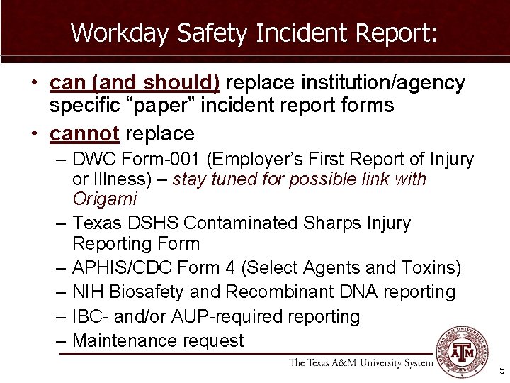 Workday Safety Incident Report: • can (and should) replace institution/agency specific “paper” incident report