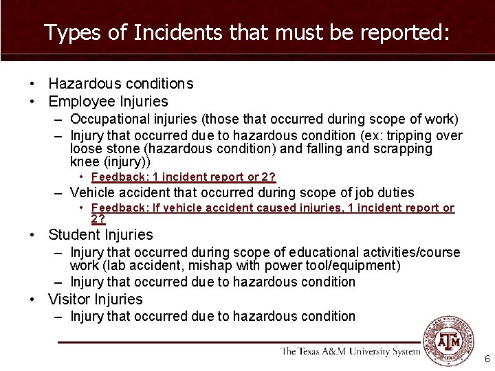 Types of Incidents that must be reported: • Hazardous conditions • Employee Injuries –
