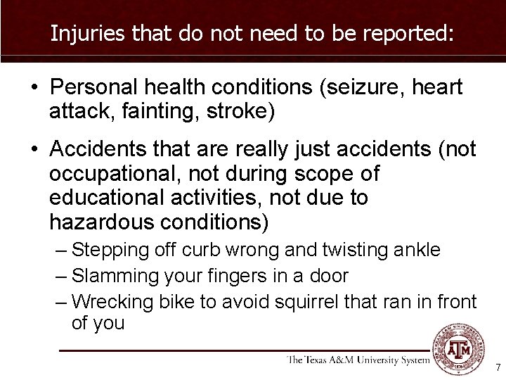 Injuries that do not need to be reported: • Personal health conditions (seizure, heart