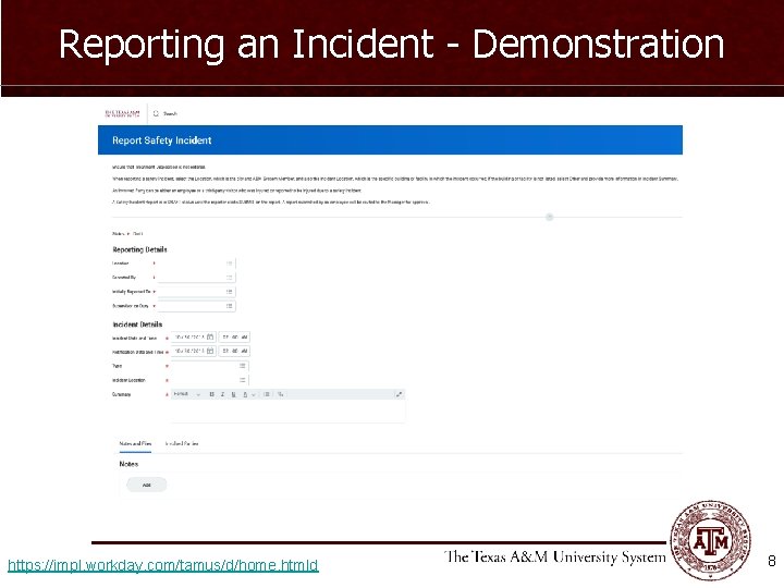 Reporting an Incident - Demonstration https: //impl. workday. com/tamus/d/home. htmld 8 