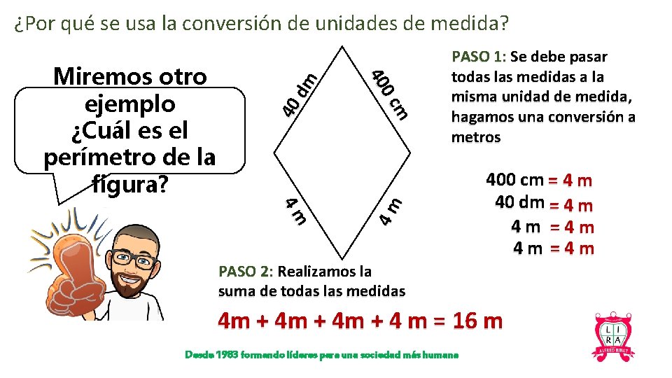 PASO 1: Se debe pasar todas las medidas a la misma unidad de medida,