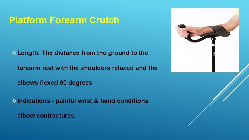 Platform Forearm Crutch Length: The distance from the ground to the forearm rest with