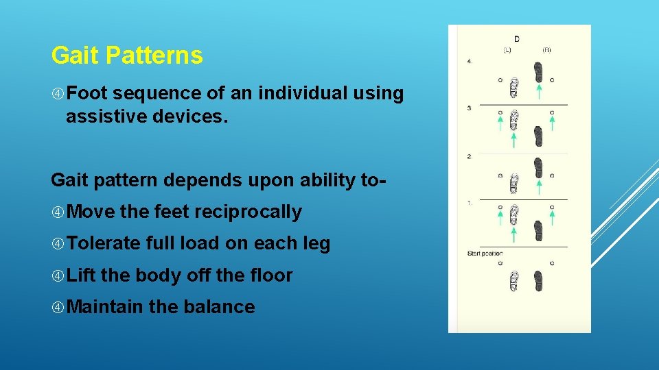 Gait Patterns Foot sequence of an individual using assistive devices. Gait pattern depends upon