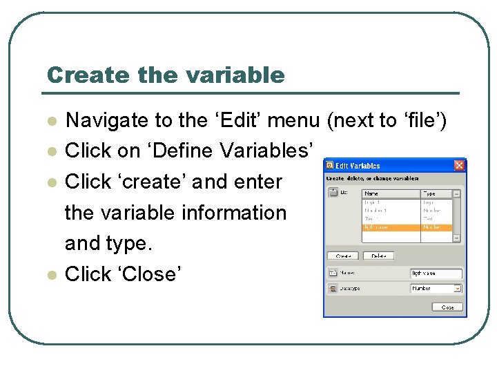 Create the variable l l Navigate to the ‘Edit’ menu (next to ‘file’) Click