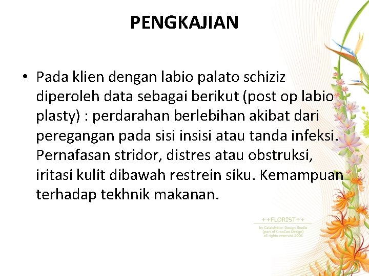 PENGKAJIAN • Pada klien dengan labio palato schiziz diperoleh data sebagai berikut (post op