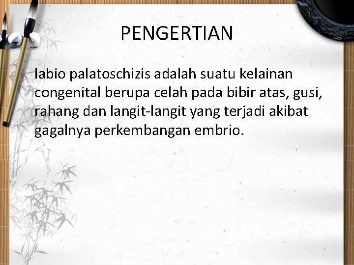 PENGERTIAN labio palatoschizis adalah suatu kelainan congenital berupa celah pada bibir atas, gusi, rahang