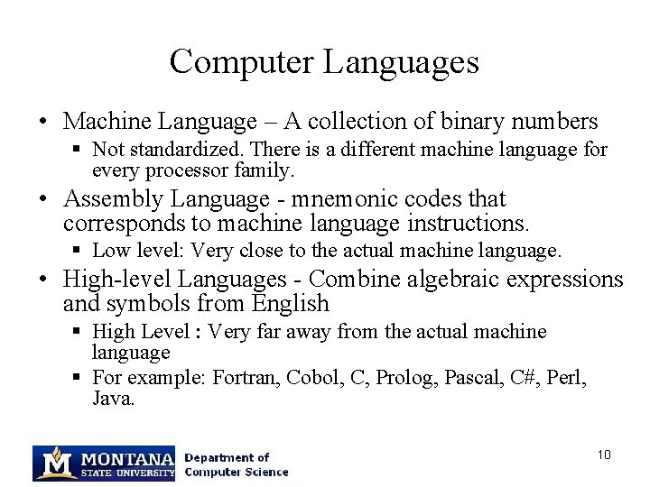 Computer Languages • Machine Language – A collection of binary numbers § Not standardized.