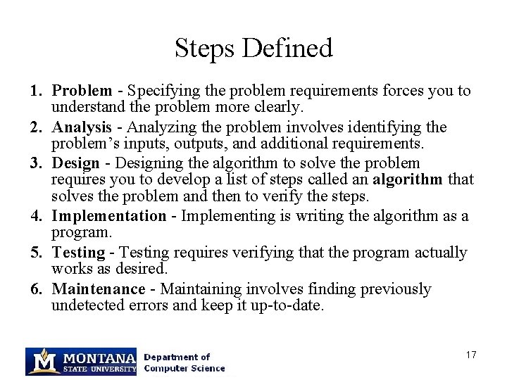 Steps Defined 1. Problem - Specifying the problem requirements forces you to understand the
