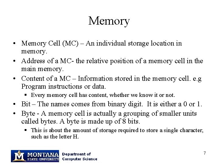 Memory • Memory Cell (MC) – An individual storage location in memory. • Address