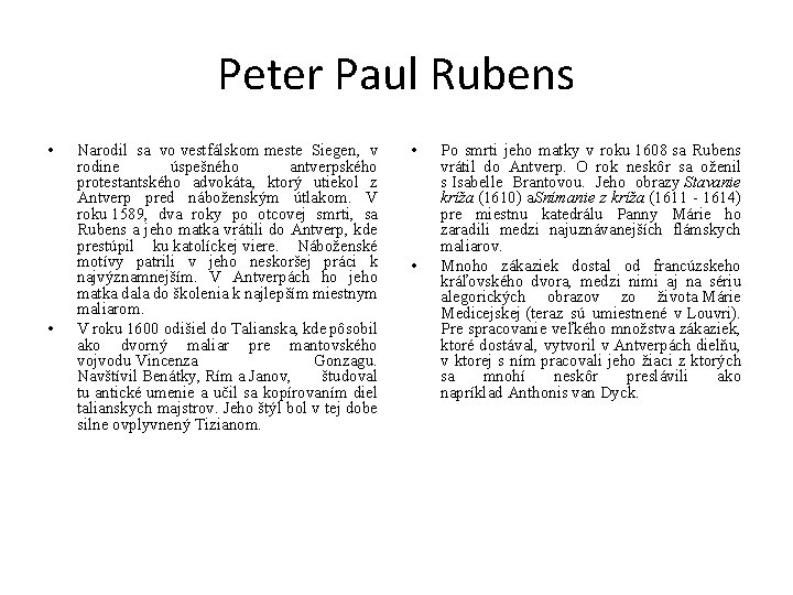 Peter Paul Rubens • • Narodil sa vo vestfálskom meste Siegen, v rodine úspešného
