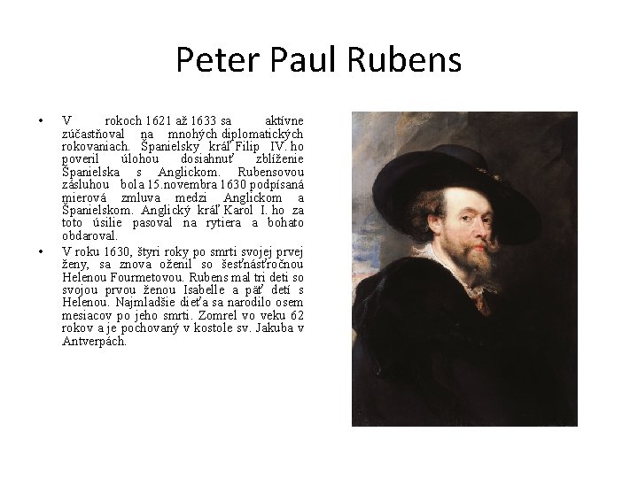Peter Paul Rubens • • V rokoch 1621 až 1633 sa aktívne zúčastňoval na
