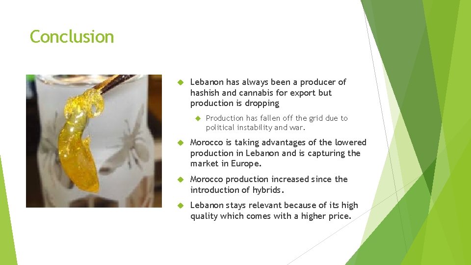 Conclusion Lebanon has always been a producer of hashish and cannabis for export but