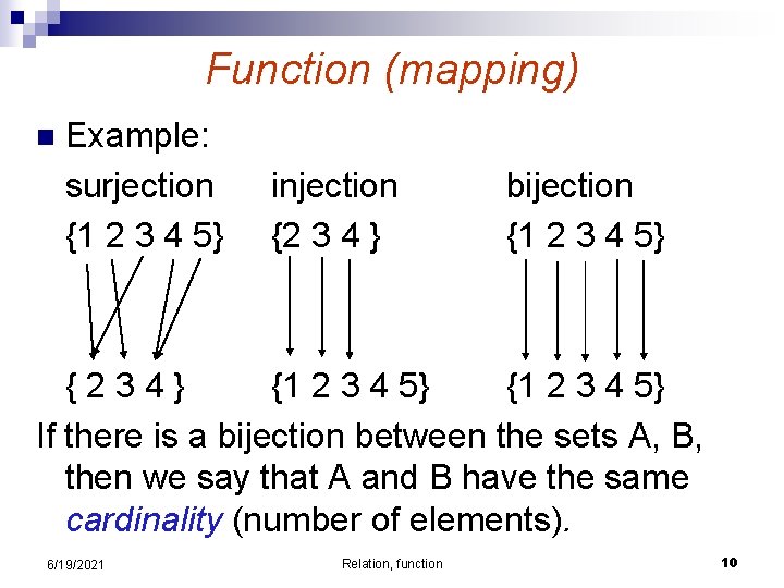 Function (mapping) n Example: surjection {1 2 3 4 5} injection {2 3 4