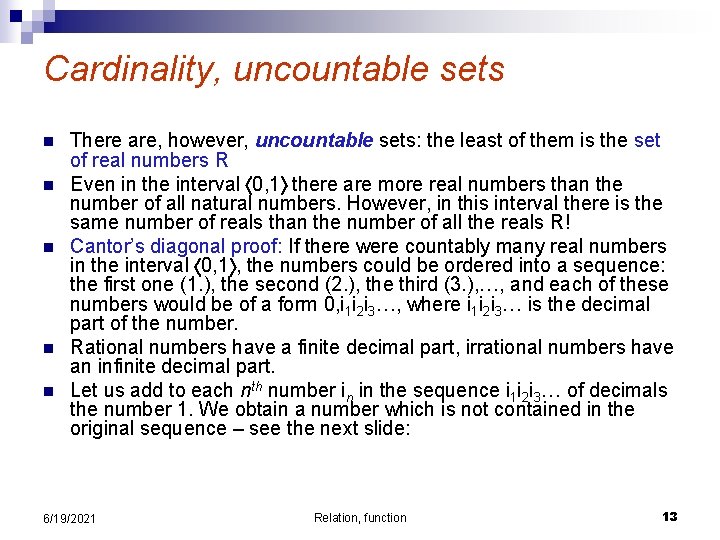 Cardinality, uncountable sets n n n There are, however, uncountable sets: the least of