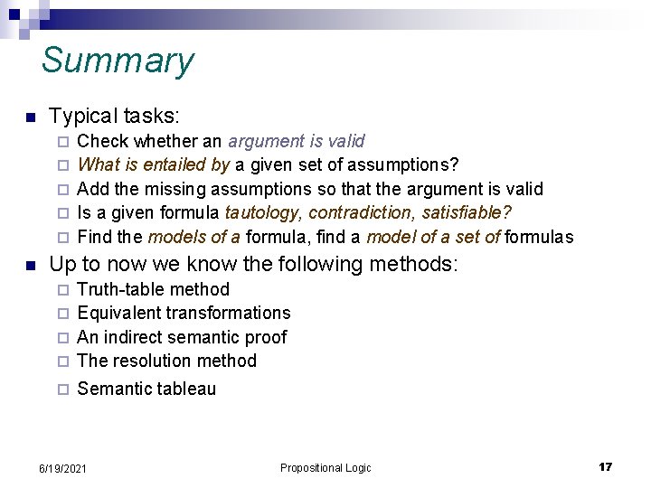 Summary n Typical tasks: ¨ ¨ ¨ n Check whether an argument is valid