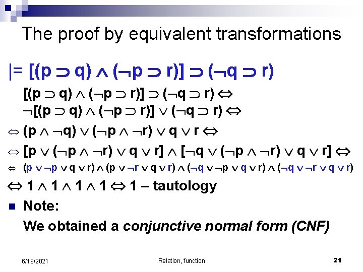 The proof by equivalent transformations |= [(p q) ( p r)] ( q r)